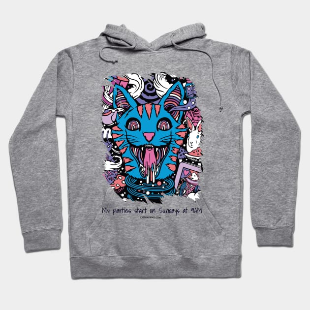 My parties start on Sundays at 9AM - Catsondrugs.com - rave, edm, festival, techno, trippy, music, 90s rave, psychedelic, party, trance, rave music, rave krispies, rave flyer Hoodie by catsondrugs.com